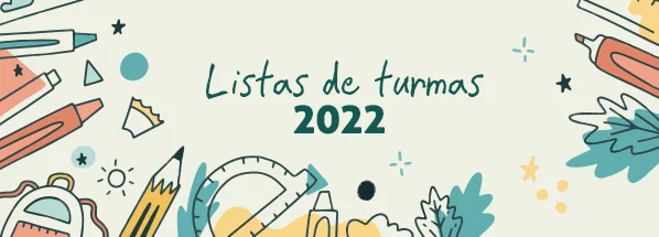 Listas de turmas 2022 atualizadas