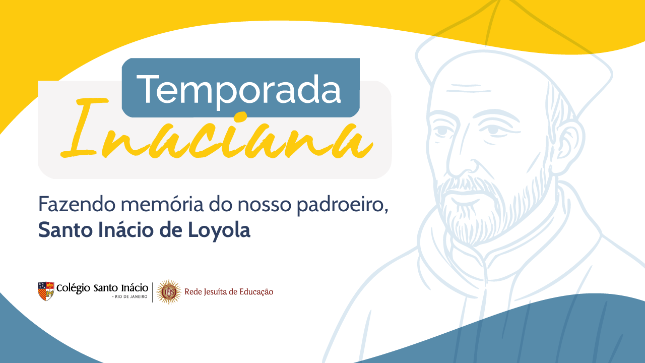 Temporada Inaciana | Colégio Santo Inácio celebra a vida e a obra de Santo Inácio de Loyola